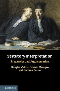 Title: Statutory Interpretation: Pragmatics and Argumentation, Author: Douglas Walton