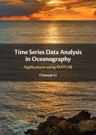 Title: Time Series Data Analysis in Oceanography: Applications using MATLAB, Author: Chunyan Li