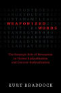 Weaponized Words: The Strategic Role of Persuasion in Violent Radicalization and Counter-Radicalization