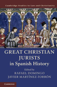 Title: Great Christian Jurists in Spanish History, Author: Rafael Domingo