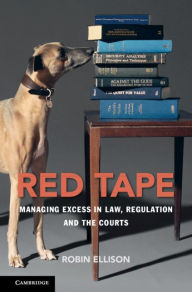 Title: Red Tape: Managing Excess in Law, Regulation and the Courts, Author: Robin Ellison