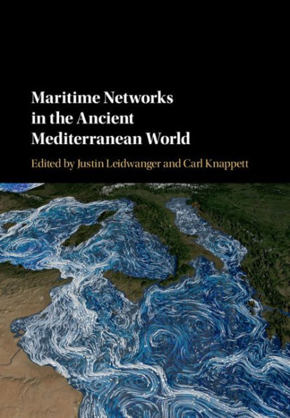 Maritime Networks in the Ancient Mediterranean World
