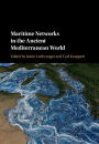 Maritime Networks in the Ancient Mediterranean World