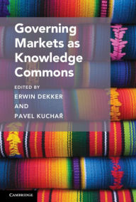 Title: Governing Markets as Knowledge Commons, Author: Erwin Dekker