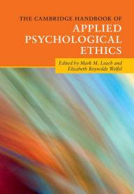 Title: The Cambridge Handbook of Applied Psychological Ethics, Author: Mark M. Leach
