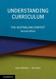 Title: Understanding Curriculum: The Australian Context, Author: Scott Webster