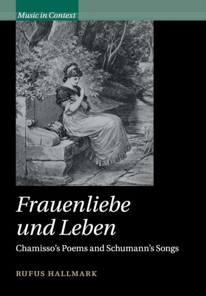 Frauenliebe und Leben: Chamisso's Poems and Schumann's Songs