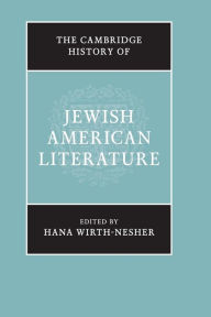 Title: The Cambridge History of Jewish American Literature, Author: Hana Wirth-Nesher
