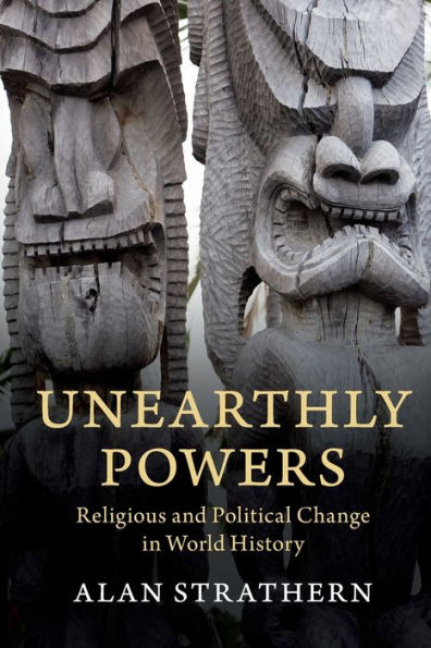 Unearthly Powers: Religious and Political Change World History