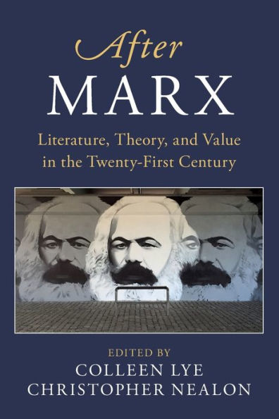 After Marx: Literature, Theory, and Value the Twenty-First Century
