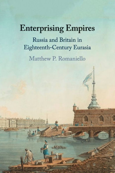 Enterprising Empires: Russia and Britain Eighteenth-Century Eurasia