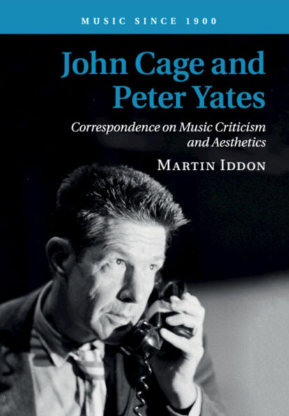 John Cage and Peter Yates: Correspondence on Music Criticism Aesthetics