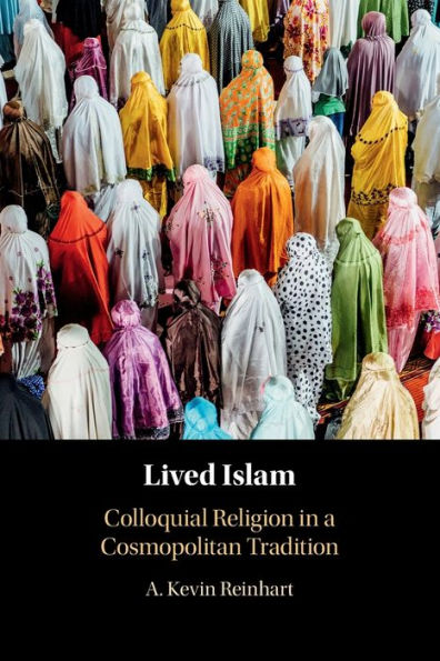 Lived Islam: Colloquial Religion a Cosmopolitan Tradition