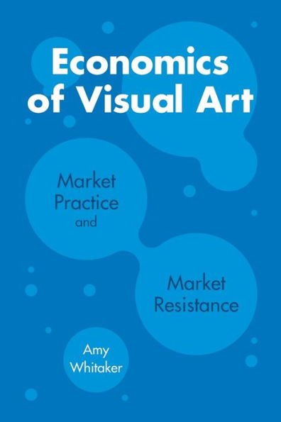 Economics of Visual Art: Market Practice and Resistance