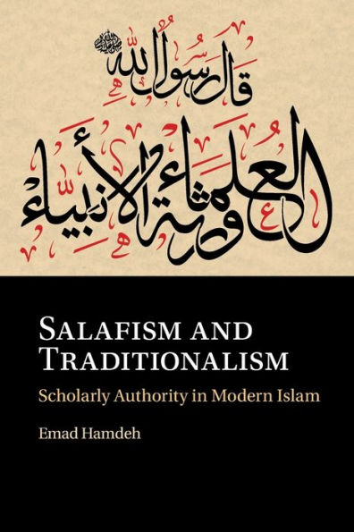 Salafism and Traditionalism: Scholarly Authority Modern Islam