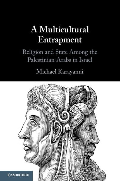 A Multicultural Entrapment: Religion and State Among the Palestinian-Arabs in Israel