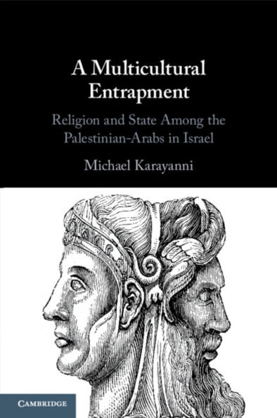 A Multicultural Entrapment: Religion and State Among the Palestinian-Arabs Israel