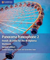 Title: Panorama francophone 2 Workbook: French ab initio for the IB Diploma, Author: Danièle Bourdais