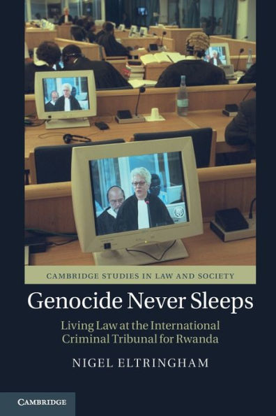 Genocide Never Sleeps: Living Law at the International Criminal Tribunal for Rwanda