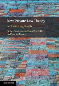 Title: New Private Law Theory: A Pluralist Approach, Author: Stefan Grundmann