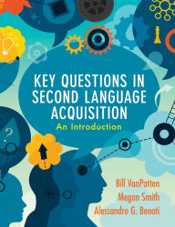 Title: Key Questions in Second Language Acquisition: An Introduction / Edition 1, Author: Bill VanPatten