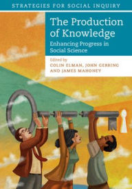 Title: The Production of Knowledge: Enhancing Progress in Social Science, Author: Colin Elman