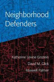 Title: Neighborhood Defenders: Participatory Politics and America's Housing Crisis, Author: Katherine Levine Einstein