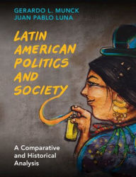 Title: Latin American Politics and Society: A Comparative and Historical Analysis, Author: Gerardo L. Munck