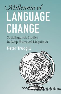 Millennia of Language Change: Sociolinguistic Studies Deep Historical Linguistics