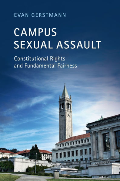 Campus Sexual Assault: Constitutional Rights and Fundamental Fairness