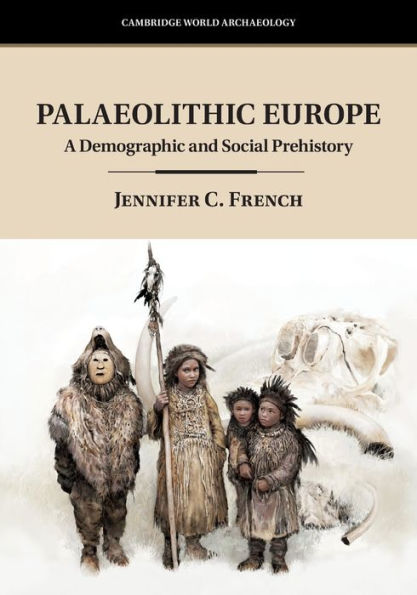 Palaeolithic Europe: A Demographic and Social Prehistory