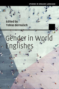 Title: Gender in World Englishes, Author: Tobias Bernaisch