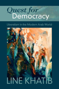 Download books for free nook Quest for Democracy: Liberalism in the Modern Arab World 9781108710978 (English Edition) by Line Khatib, Line Khatib