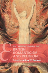 Title: The Cambridge Companion to British Romanticism and Religion, Author: Jeffrey W. Barbeau