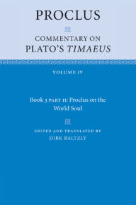 Title: Proclus: Commentary on Plato's Timaeus, Part 2, Proclus on the World Soul, Author: Proclus