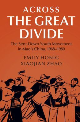 Across the Great Divide: The Sent-down Youth Movement in Mao's China, 1968-1980