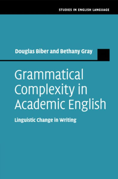 Grammatical Complexity Academic English: Linguistic Change Writing