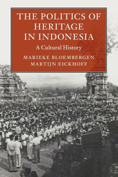 The Politics of Heritage Indonesia: A Cultural History