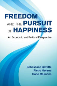 Title: Freedom and the Pursuit of Happiness: An Economic and Political Perspective, Author: Sebastiano Bavetta
