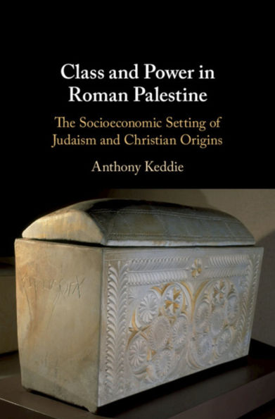 Class and Power Roman Palestine: The Socioeconomic Setting of Judaism Christian Origins