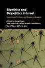 Bioethics and Biopolitics in Israel: Socio-legal, Political, and Empirical Analysis