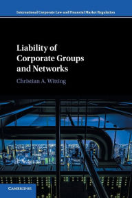 Title: Liability of Corporate Groups and Networks, Author: Christian A. Witting