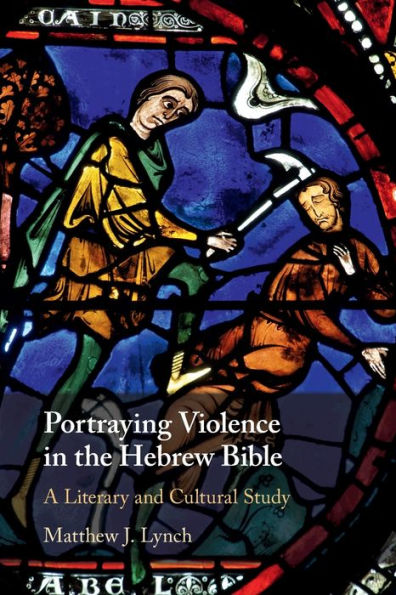 Portraying Violence the Hebrew Bible: A Literary and Cultural Study