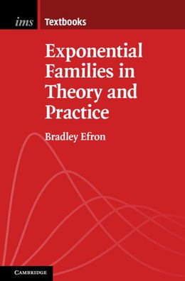 Exponential Families Theory and Practice
