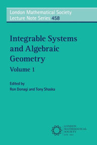 Title: Integrable Systems and Algebraic Geometry: Volume 1 / Edition 1, Author: Ron Donagi