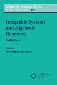 Title: Integrable Systems and Algebraic Geometry: Volume 2 / Edition 1, Author: Ron Donagi