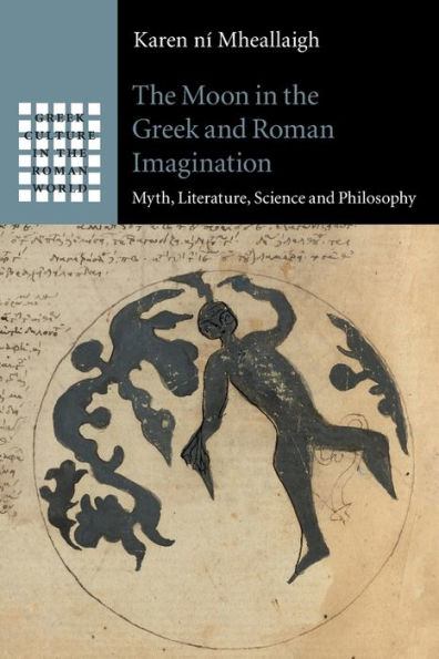 the Moon Greek and Roman Imagination: Myth, Literature, Science Philosophy