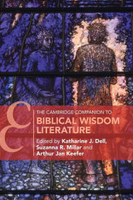 Title: The Cambridge Companion to Biblical Wisdom Literature, Author: Katherine J. Dell