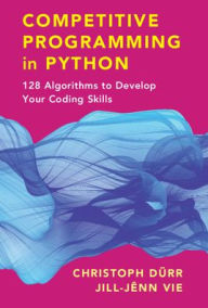 Title: Competitive Programming in Python: 128 Algorithms to Develop your Coding Skills, Author: Christoph Dürr