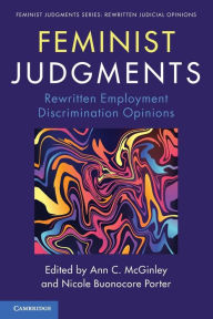 Title: Feminist Judgments: Rewritten Employment Discrimination Opinions, Author: Ann C. McGinley